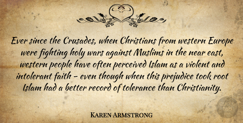 Karen Armstrong Quote About Christian, War, Fighting: Ever Since The Crusades When...