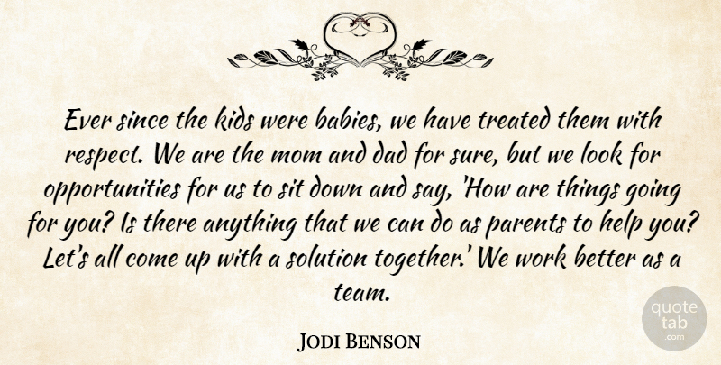 Jodi Benson Quote About Dad, Help, Kids, Mom, Parents: Ever Since The Kids Were...