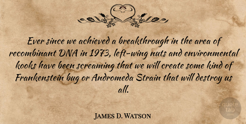 James D. Watson Quote About Dna, Nuts, Wings: Ever Since We Achieved A...