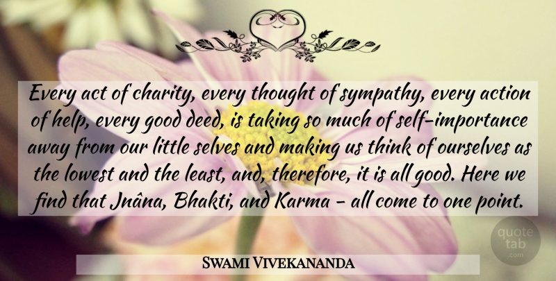 Swami Vivekananda Quote About Karma, Thinking, Self: Every Act Of Charity Every...