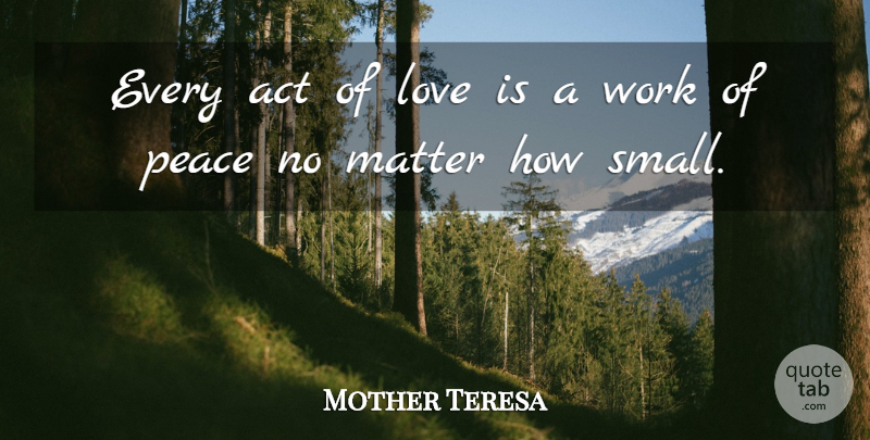Mother Teresa Quote About Love, Marriage, Matter: Every Act Of Love Is...