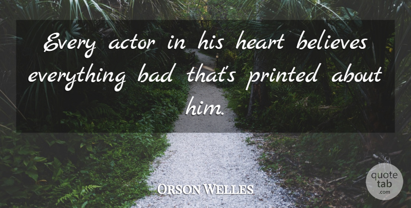 Orson Welles Quote About Fake People, Believe, Heart: Every Actor In His Heart...