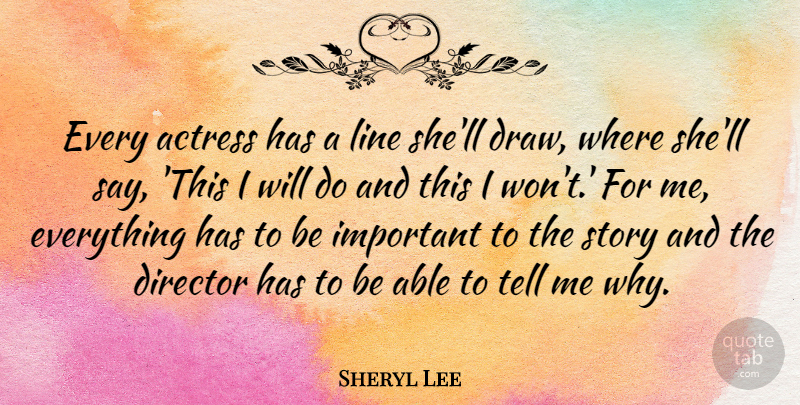 Sheryl Lee Quote About Important, Stories, Lines: Every Actress Has A Line...