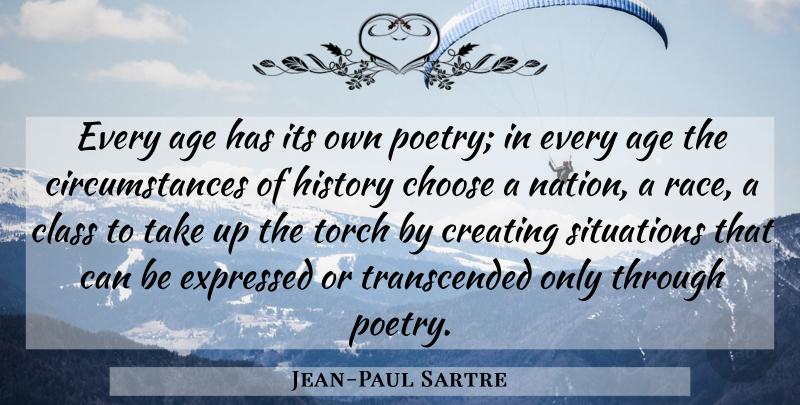 Jean-Paul Sartre Quote About Birthday, Philosophy, Race: Every Age Has Its Own...