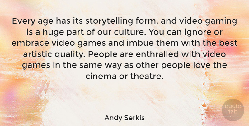 Andy Serkis Quote About Games, People, Age: Every Age Has Its Storytelling...