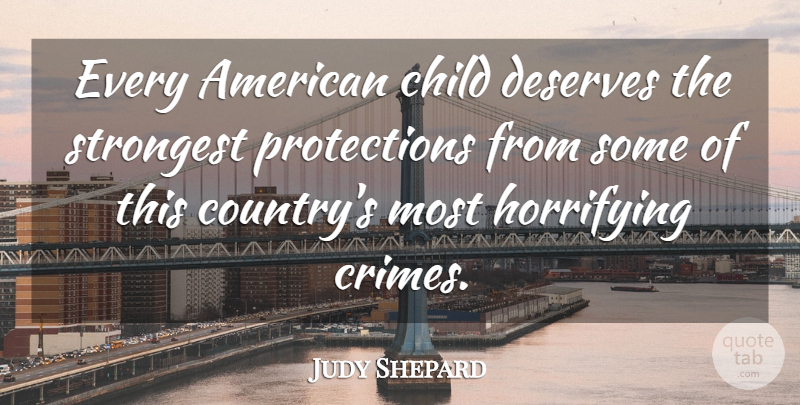 Judy Shepard Quote About Child, Deserves, Horrifying, Strongest: Every American Child Deserves The...