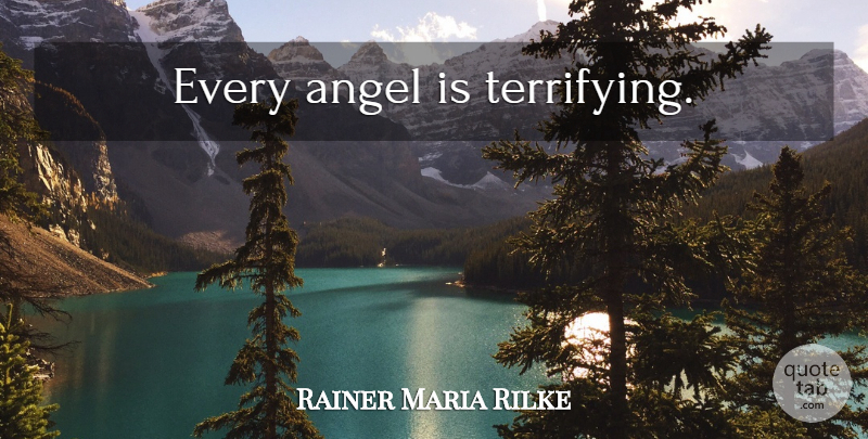 Rainer Maria Rilke Quote About Angel, Elegy: Every Angel Is Terrifying...