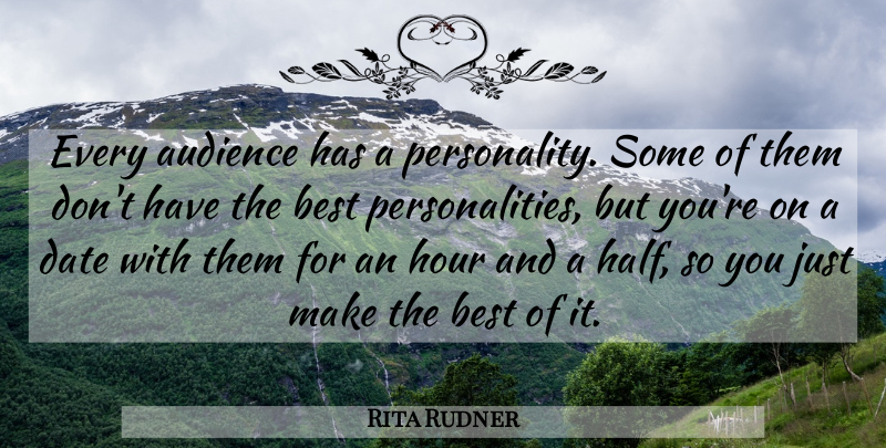 Rita Rudner Quote About Best, Hour: Every Audience Has A Personality...