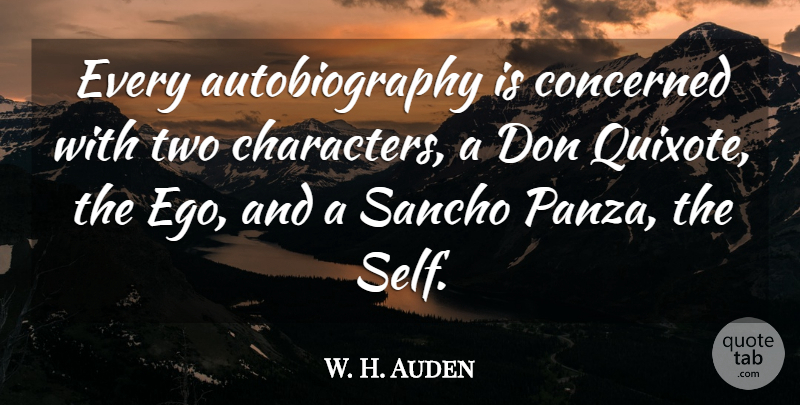 W. H. Auden Quote About Character, Self, Two: Every Autobiography Is Concerned With...