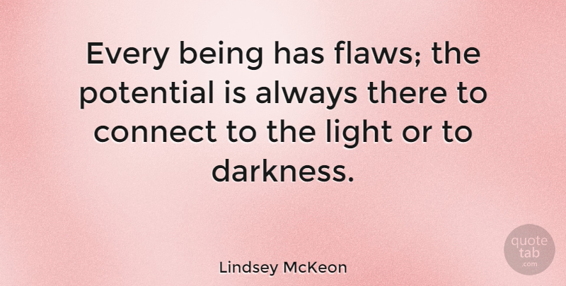 Lindsey McKeon Quote About Connect: Every Being Has Flaws The...