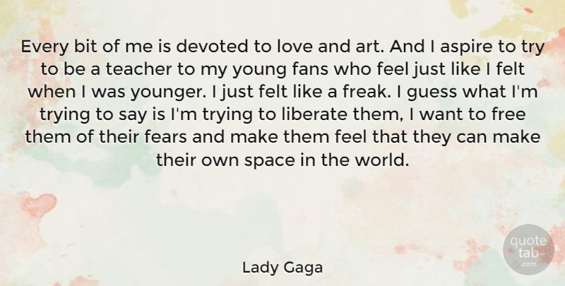 Lady Gaga Quote About Love, Life, Happiness: Every Bit Of Me Is...