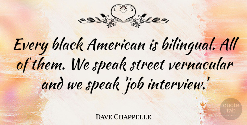 Dave Chappelle Quote About Funny, Jobs, Black: Every Black American Is Bilingual...