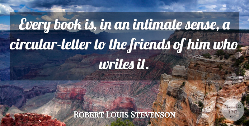 Robert Louis Stevenson Quote About Book, Writing, Letters: Every Book Is In An...