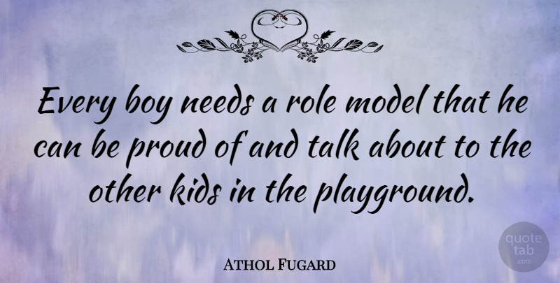Athol Fugard Quote About Kids, Boys, Role Models: Every Boy Needs A Role...