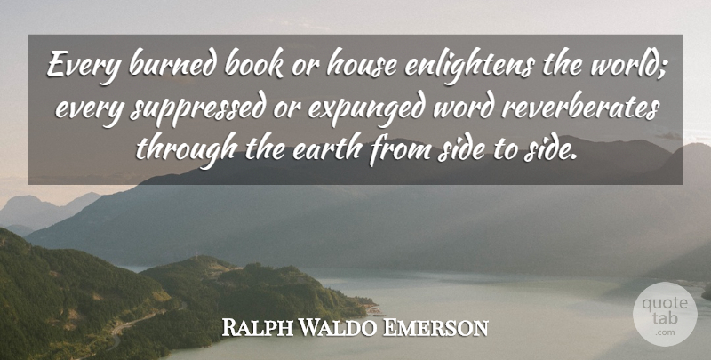 Ralph Waldo Emerson Quote About Book, House, Atheism: Every Burned Book Or House...