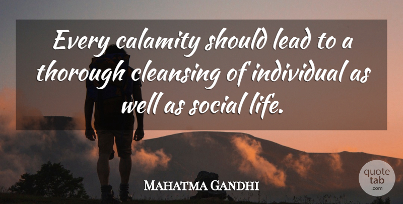 Mahatma Gandhi Quote About Life, Cleansing, Individual: Every Calamity Should Lead To...