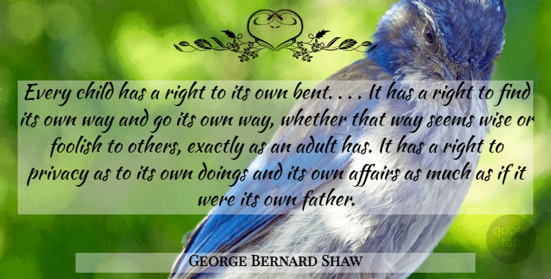 George Bernard Shaw Quote About Wise, Children, Father: Every Child Has A Right...
