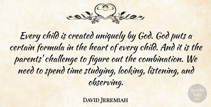 David Jeremiah Quote About Children, Heart, Parent: Every Child Is Created Uniquely...