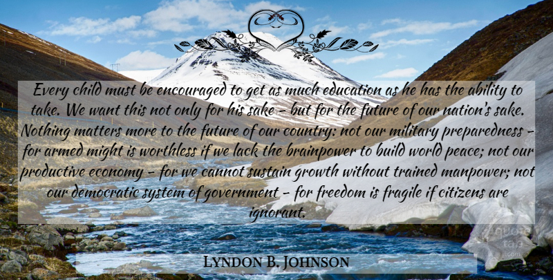 Lyndon B. Johnson Quote About Education, Country, Peace: Every Child Must Be Encouraged...