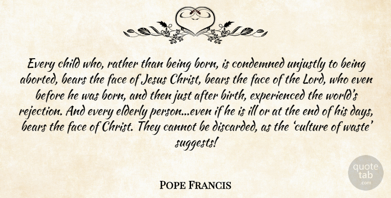 Pope Francis Quote About Jesus, Children, Elderly: Every Child Who Rather Than...
