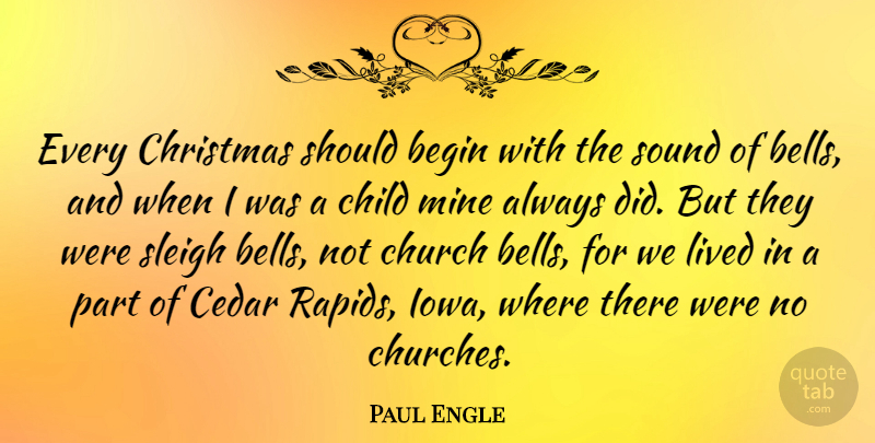 Paul Engle Quote About Children, Iowa, Church Bells: Every Christmas Should Begin With...
