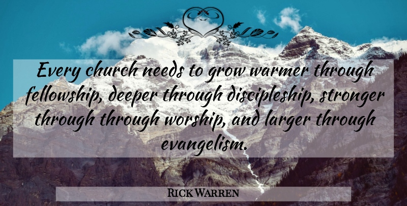 Rick Warren Quote About Stronger, Church, Fellowship: Every Church Needs To Grow...