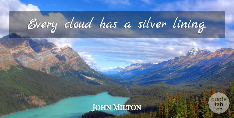 John Milton Quote About Clouds, Billiards, Pool: Every Cloud Has A Silver...