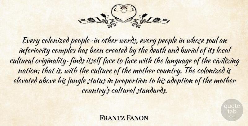 Frantz Fanon Quote About Mother, Country, People: Every Colonized People In Other...