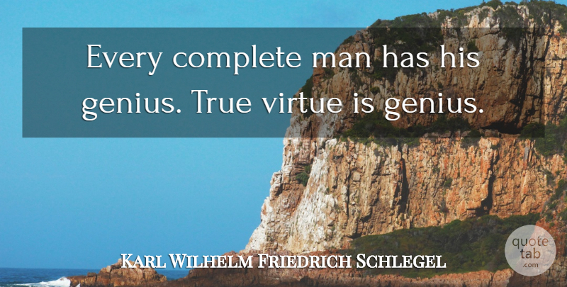 Karl Wilhelm Friedrich Schlegel Quote About Men, Genius, Virtue: Every Complete Man Has His...