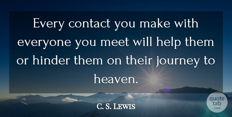 C. S. Lewis Quote About Journey, Heaven, Helping: Every Contact You Make With...