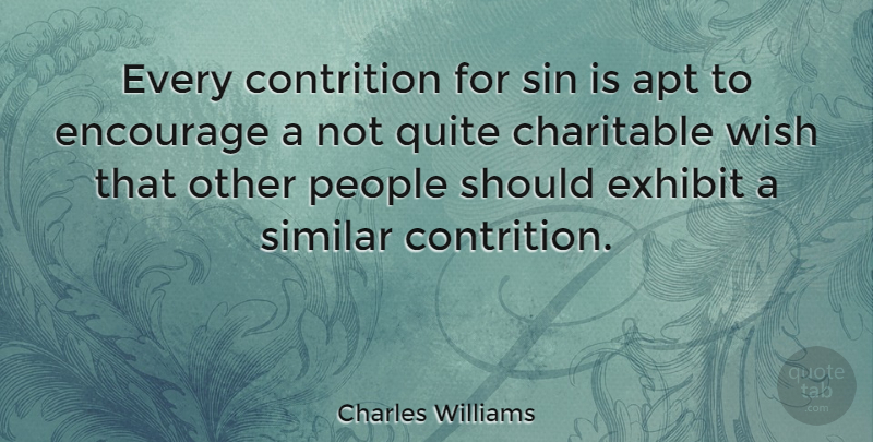 Charles Williams Quote About People, Wish, Quitting: Every Contrition For Sin Is...