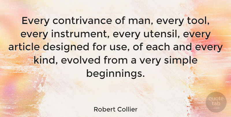 Robert Collier Quote About New Beginnings, Simple, Men: Every Contrivance Of Man Every...