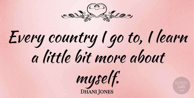 Dhani Jones Quote About Country, Littles, Little Bit: Every Country I Go To...