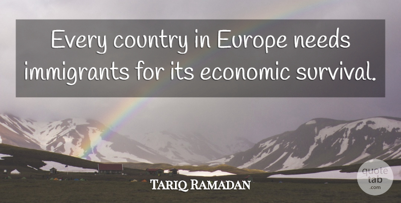 Tariq Ramadan Quote About Country, Europe, Survival: Every Country In Europe Needs...