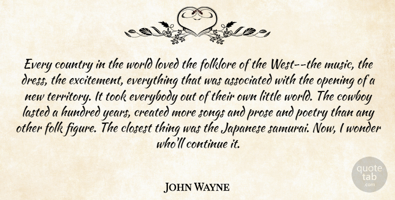 John Wayne Quote About Country, Song, Cowboy: Every Country In The World...