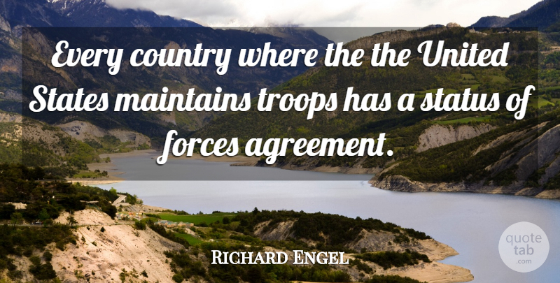 Richard Engel Quote About Country, Forces, States, Status, Troops: Every Country Where The The...