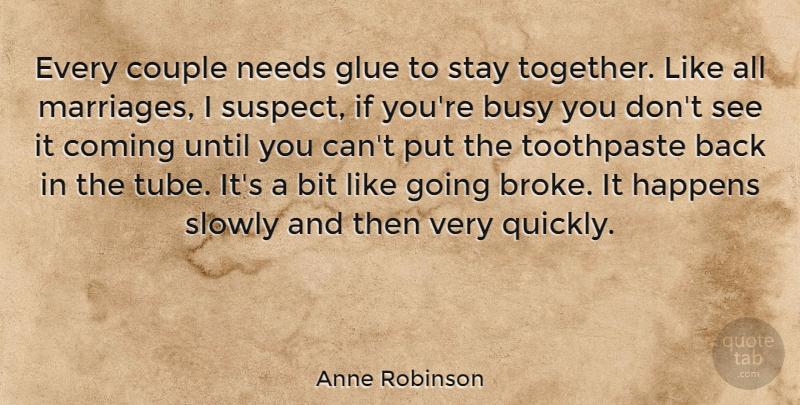 Anne Robinson Quote About Couple, Together, Needs: Every Couple Needs Glue To...