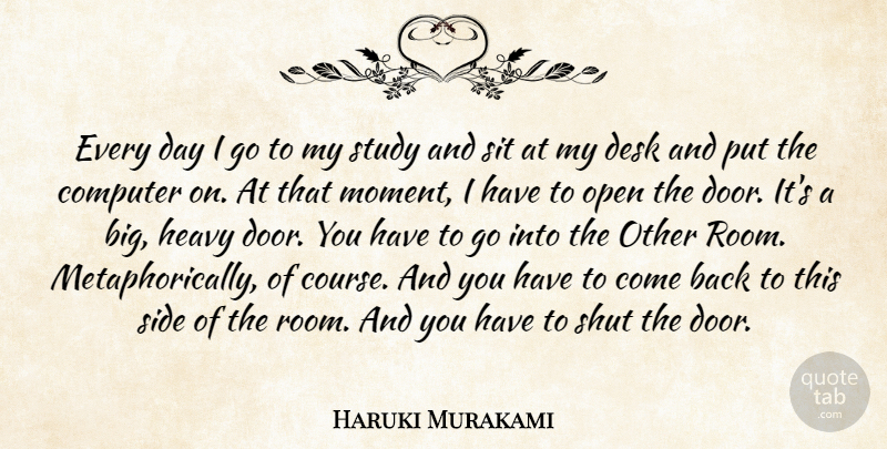 Haruki Murakami Quote About Doors, Rooms, Sides: Every Day I Go To...