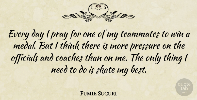 Fumie Suguri Quote About Coaches, Officials, Pray, Pressure, Skate: Every Day I Pray For...