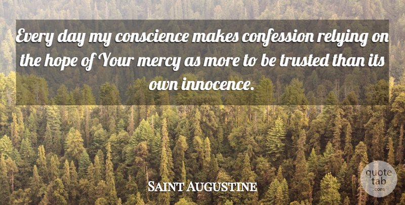 Saint Augustine Quote About Innocence, Mercy, Confession: Every Day My Conscience Makes...