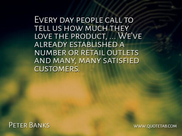 Peter Banks Quote About Call, Love, Number, Outlets, People: Every Day People Call To...