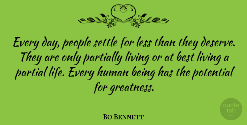 Bo Bennett Quote About American Businessman, Best, Human, Less, Living: Every Day People Settle For...