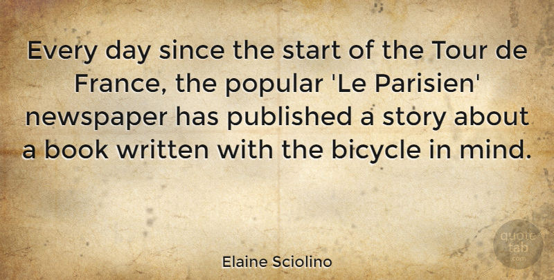 Elaine Sciolino Quote About Newspaper, Popular, Published, Since, Tour: Every Day Since The Start...