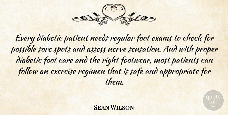 Sean Wilson Quote About Assess, Care, Check, Diabetic, Exams: Every Diabetic Patient Needs Regular...