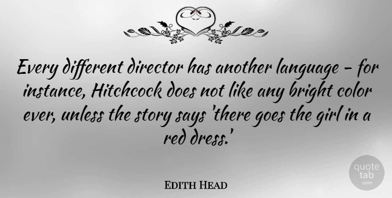 Edith Head Quote About Bright, Color, Director, Girl, Goes: Every Different Director Has Another...