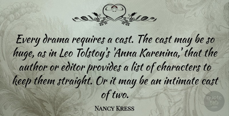 Nancy Kress Quote About Cast, Characters, Editor, Intimate, List: Every Drama Requires A Cast...