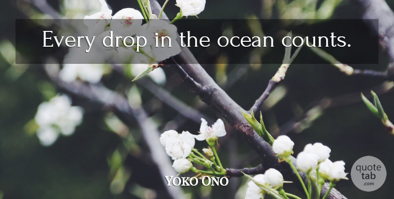 Yoko Ono Quote About Beach, Art, Ocean: Every Drop In The Ocean...