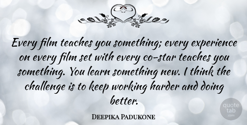 Deepika Padukone Quote About Stars, Thinking, Challenges: Every Film Teaches You Something...