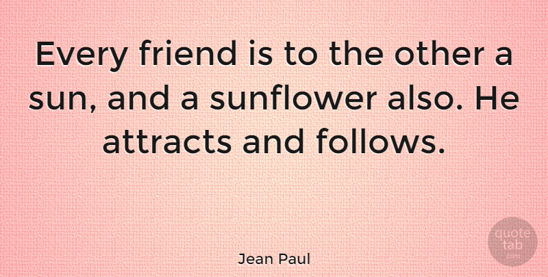 Jean Paul Quote About Sunflower, Sun: Every Friend Is To The...