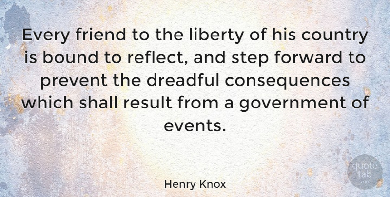 Henry Knox Quote About Country, Government, Liberty: Every Friend To The Liberty...